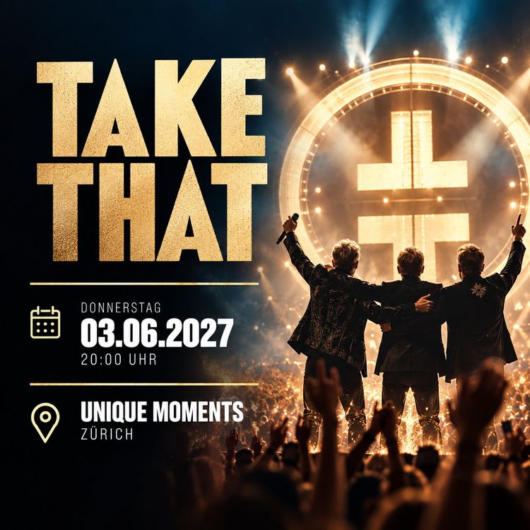 Take That – Unique Moments Zürich (03.06.2027)
